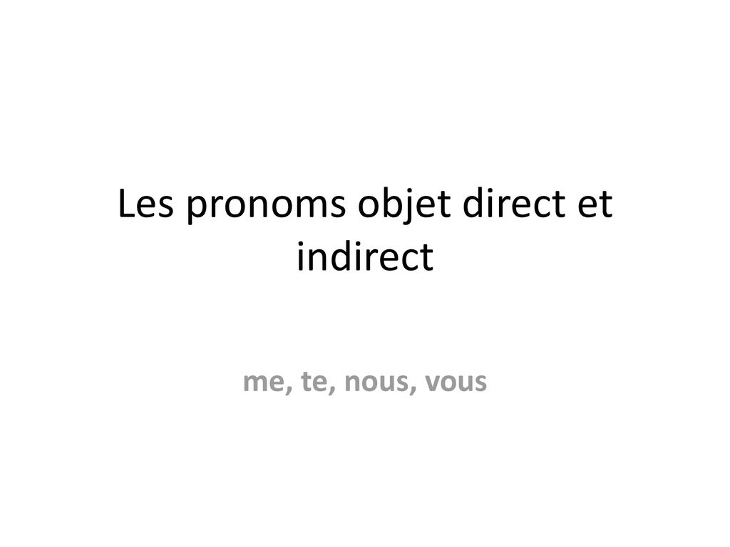 Les Pronoms Objet Direct Et Indirect Ppt T L Charger